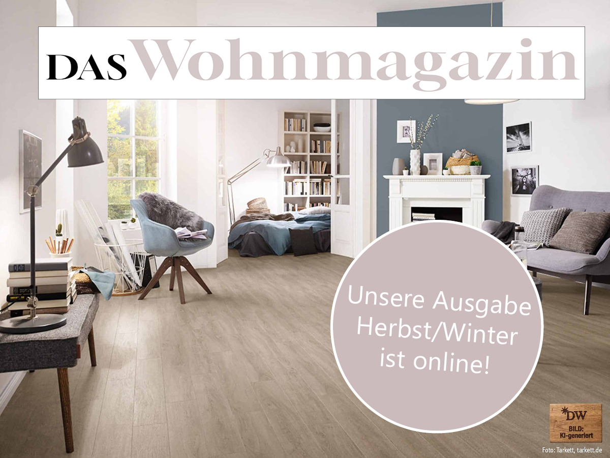 Das Wohnmagazin. unsere Ausgabe Herbst/Winter ist online.