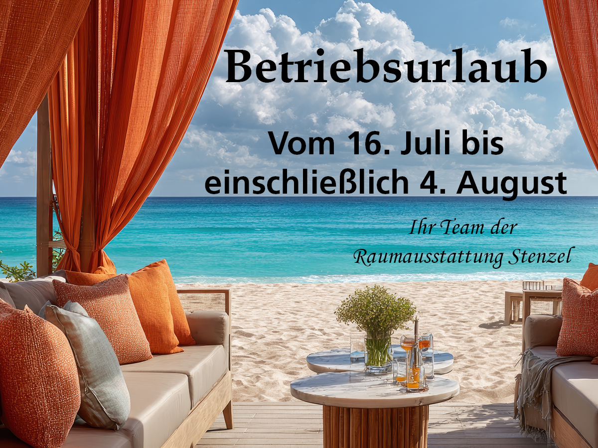 Betriebsurlaub vom 16. Juli bis einschließlich 4. August