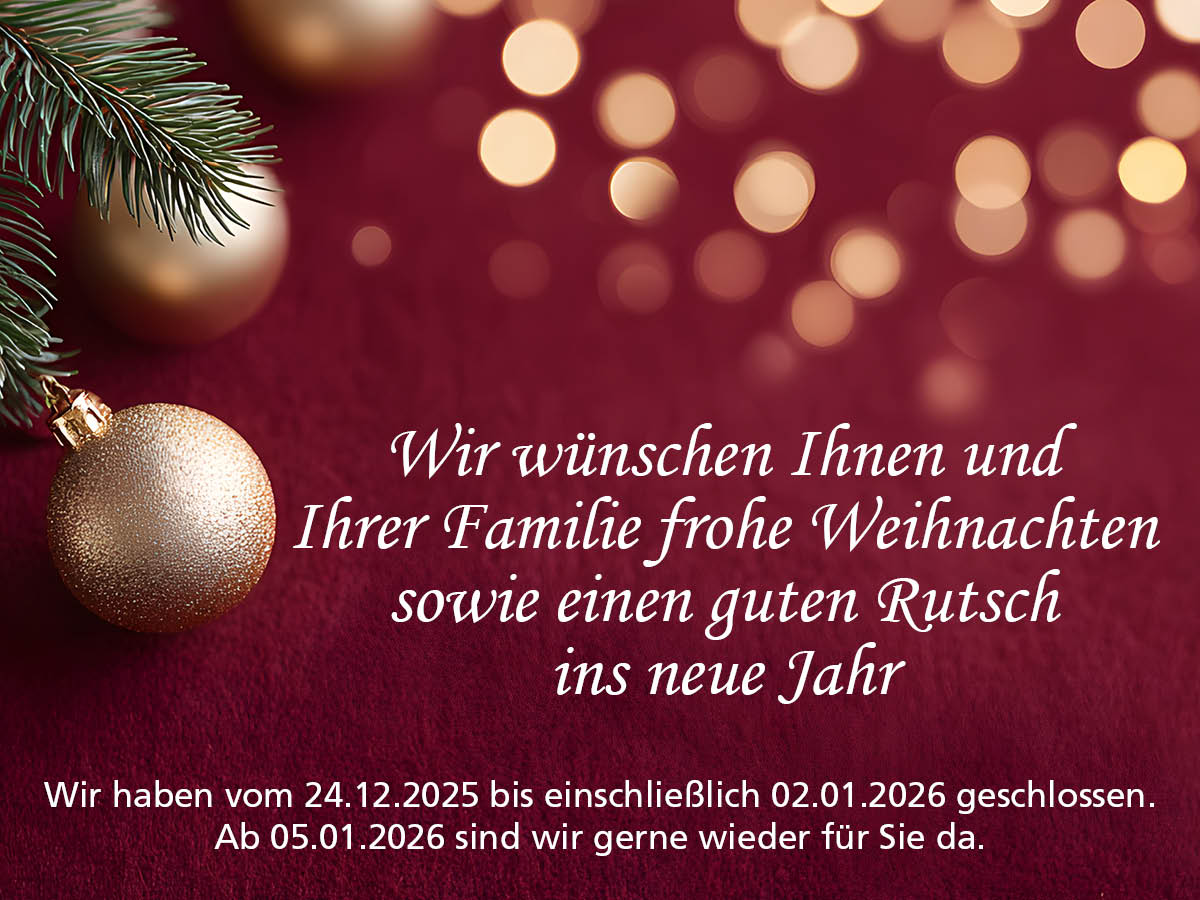 Wir wünschen Ihnen und Ihrer Familie frohe Weihnachten sowie einen guten Rutsch ins neue Jahr